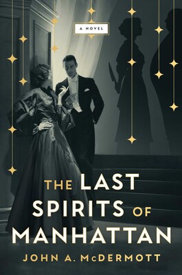 “The Last Spirits of Manhattan” by Johna&nbsp;McDermott